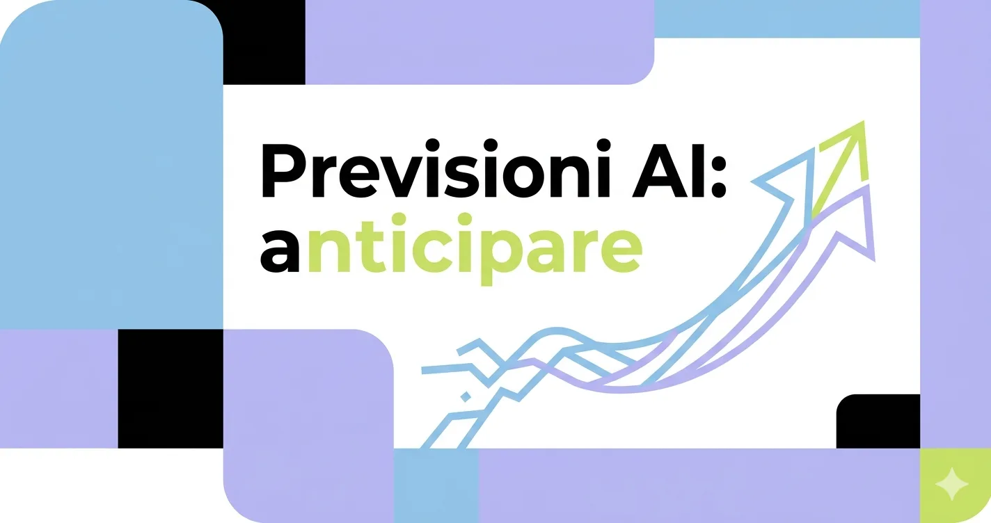 Previsioni AI: anticipare invece di rincorrere